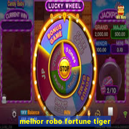 melhor robo fortune tiger